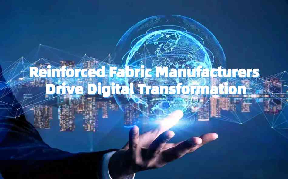 Reinforced Fabric Manufacturers Drive Digital Transformation