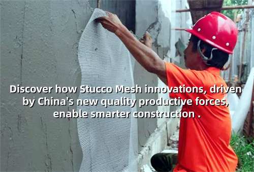 Stucco Mesh & New Quality Productive Forces...